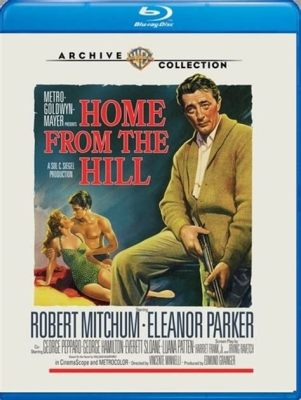  Home From the Hill - Un Mélodrame Familial Avec des Intrigues de Romance !