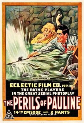 Les Perils de Pauline! Un Film Muet Époustouflant avec des Cascades Audacieuses et une Intrigue Dramatique